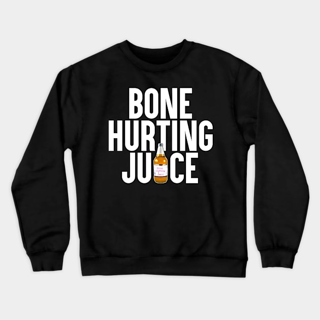 Bone Hurting Juice Crewneck Sweatshirt by artsylab